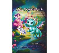 Mein Freundebuch - Magische Welt mit Drachen, Einhörnern, Zauberern & Co.: Platz für 40 Freunde (Mein Freundebuch: Fabelwesen Edition)