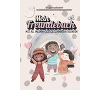 Mein Freundebuch: Mit All Meinen Gottgeschenkten Freunden// ca A5 (6x9Zoll)// Das Christliche Freundebuch für Kindergarten & Schule// Viel Platz für ... für Kindergartenfreunde & Schulfreunde