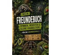 Mein Freundebuch SPINNEN, INSEKTEN & KLEINE KRABBELTIERE: FÜR DIE GRUNDSCHULE = MEINE FREUNDE MEINE WELT MEINE ABENTEUER