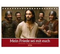 Mein Friede sei mit euch (Tischkalender 2026 DIN A5 quer), CALVENDO Monatskalender: Der Weg Jesu Christi in einfühlsamen Bildern - der Weg des Lichts in der Karwoche