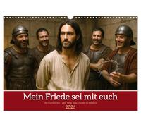 Mein Friede sei mit euch (Wandkalender 2026 DIN A3 quer), CALVENDO Monatskalender: Der Weg Jesu Christi in einfühlsamen Bildern - der Weg des Lichts in der Karwoche