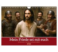 Mein Friede sei mit euch (Wandkalender 2026 DIN A4 quer), CALVENDO Monatskalender: Der Weg Jesu Christi in einfühlsamen Bildern - der Weg des Lichts in der Karwoche