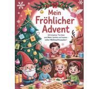 Mein fröhlicher Advent - 24 Tage voller Mal-, Bastel- und Backspaß: Ein Adventsbuch mit Geschichten, Rezepten und Ausmalbildern für Kinder
