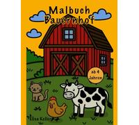 Mein fröhliches Bauernhof Malbuch ab 4 Jahren: Ausmalbilder mit Bauernhoftieren, Traktoren und Hofabenteuern