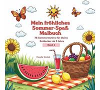 Mein fröhliches Sommer-Spaß Malbuch: 75 Sommermotive für kleine Entdecker ab 5 Jahre