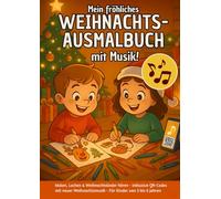 Mein fröhliches Weihnachts-Ausmalbuch mit Musik: Für Kinder von 3-6 Jahren | Große Motive + QR-Codes mit neuen Weihnachtsliedern | Malspaß für die Adventszeit