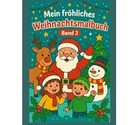 Mein fröhliches Weihnachtsmalbuch Band 2: über 50 zauberhafte Motive zum Ausmalen für Kinder (Malbücher für Kinder 4 - 10 Jahre)