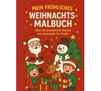 Mein fröhliches Weihnachtsmalbuch: über 50 zauberhafte Motive zum Ausmalen für Kinder (Malbücher für Kinder 4 - 10 Jahre)
