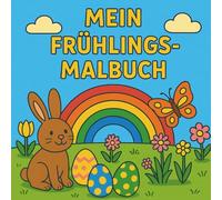 Mein Frühlings-Malbuch: 20 liebevolle Ausmalbilder rund um den Frühling für Kinder