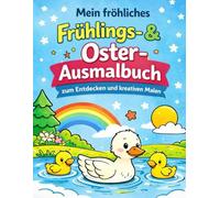 Mein Frühlings- & Oster Ausmalbuch: zum Entdecken und kreativen Malen