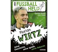 Mein Fußballheld Florian Wirtz - Seine Geschichte, seine Spiele, seine Rekorde: Perfektes Weihnachtsgeschenk für kleine Fußballfans: Kinderbuch für Jungen und Mädchen ab 7 Jahren