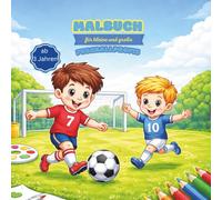 Mein Fußballmalbuch: Malbuch I ab 3 Jahren I Kinder I Jungen und Mädchen I süße und kindgerechte Fußballillustrationen I Fußball I Malspaß I Kreativität (Malbücher)