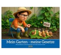 Mein Garten - meine Gesetze (Wandkalender 2026 DIN A2 quer), CALVENDO Monatskalender: Ein Jahr voller grüner Eskapaden, blühender Ideen und selbstgemachter Gartengesetze