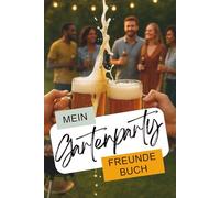 Mein Gartenparty Freundebuch mit lustigen Fragen für Freunde, Grillabende & Sommerpartys: Das ultimative Gartenfest Erinnerungsbuch für lange Sommernächte im Garten