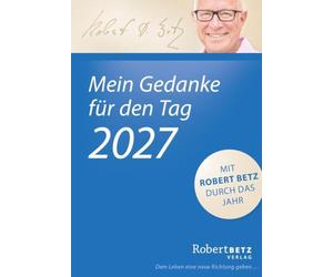 Mein Gedanke für den Tag - Abreißkalender 2027: Mit Robert Betz durch das Jahr