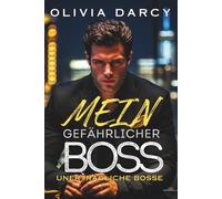 Mein gefährlicher Boss: Mit dem mächtigen Boss: Ein heißes Spiel aus Erpressung und Leidenschaft (Unerträgliche Bosse)