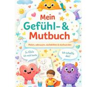 Mein Gefühl- & Mutbuch: Ein Mitmachbuch für starke Gefühle