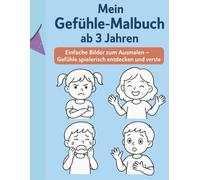 Mein Gefühle Malbuch: Ab 3 Jahren