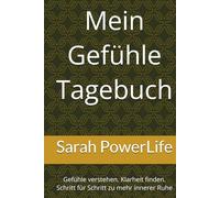 Mein Gefühle Tagebuch: Gefühle verstehen. Klarheit finden. Schritt für Schritt zu mehr innerer Ruhe