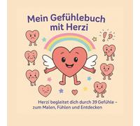 Mein Gefühlebuch mit Herzi: Herzi begleitet dich durch 39 Gefühle - zum Malen, Fühlen und Entdecken (Meine besondere Gabe)