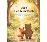Mein Gefühlsmalbuch: Gefühle verstehen, ausmalen und stark werden