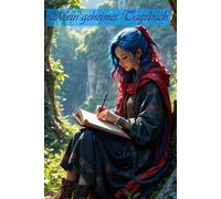 Mein geheimes Tagebuch: Tagebuch für Mädchen mit Fragen, Gedankenanstößen und Platz für Gefühle, Träume und Geheimnisse
