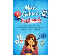 Mein Gehirn hasst mich: Overthinking und Selbstzweifel - warum mein Kopf ständig Alarm schlägt und wie ich wieder Ruhe finde