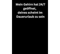 Mein Gehirn hat 24/7 geöffnet, deines scheint im Dauerurlaub zu sein: Premium Notizbuch (A5, Hardcover, 100 karierte Seiten)