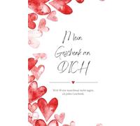 Mein Geschenk an Dich - Miniversion zum Ausfüllen und Verschenken, um "Ich liebe dich" zu sagen.: Perfekt für Jahrestag, Geburtstag oder Valentinstag.