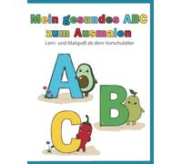 Mein gesundes ABC zum Ausmalen: Erstes Lernen mit Obst & Gemüse - Ausmalspaß für Kinder ab 4 Jahren