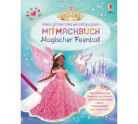 Mein glitzerndes Anziehpuppen-Mitmachbuch: Magischer Feenball: Basteln, Malen, Stickern - vielfältige Beschäftigung mit den Anziehpuppen - für Kinder ab 5 Jahren