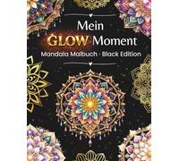 Mein GLOW Moment - Mandala Malbuch • Black Edition | 50 Glow-Art Mandalas | Perfekt für Gel-, Metallic- & Glitzerstifte: Ausmalen auf schwarzem Papier ... & Me-Time für Erwachsene und Jugendliche