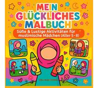 Mein Glückliches Malbuch - Süße und Lustige Aktivitäten für muslimische Mädchen (Alter 5-8 Jahre) - HudaTales Original: Hijabi Mädchen in vielen ... Dicke Linien, einfache Motive, Geschenkidee.