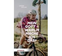 Mein Gott, warum mache ich das?: Meine Sinnsuche. Ein Buch für Triathleten und alle, die auf keinen Fall einer werden wollen
