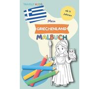 Mein Griechenland Malbuch: 70 Ausmalbilder für Kinder ab 4 Jahren | Entdecke Griechenland mit Sehenswürdigkeiten, Kultur, Tieren & Traditionen | ... die Welt - Ausmalbücher für kleine Entdecker)