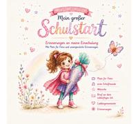 Mein großer Schulstart für Mädchen: Erinnerungsalbum zur Einschulung mit Platz für Fotos, Wünsche, erste Schulfreunde, Briefe, Lieblingsmomente und persönliche Erinnerungen