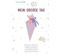 Mein großer Tag: Ein Erinnerungsbuch zur Einschulung mit Platz für Fotos und Wünsche von Familie und Freunden