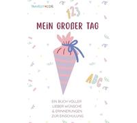 Mein großer Tag: Ein Erinnerungsbuch zur Einschulung mit Platz für Fotos und Wünsche von Familie und Freunden