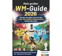 Mein Großer WM-Guide 2026: Fußball-Buch mit Stars, Teams, Stadien, Spielplänen, Quizzes und vielem mehr für junge Fans