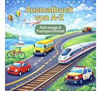 Mein großes A-Z Ausmalbuch - Fahrzeuge & Transportmittel: 26 Fahrzeuge von A bis Z - Kreatives Malbuch für Kinder ab 4 Jahren | Mit großen, einfachen ... zum Ausmalen (Ausmalbücher A-Z (Lernbücher))