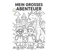 Mein großes Abenteuer: Ein Ausmalbuch zum Entdecken, Träumen und Mitgestalten (Unikate Kinderbücher: Vielfalt erleben)