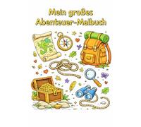 Mein großes Abenteuer-Malbuch: 34 spannende Malbilder & kleine Aufgaben für Kinder ab 3 Jahren