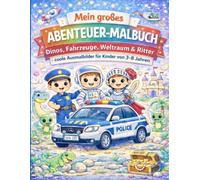 Mein großes Abenteuer-Malbuch: Dinos, Fahrzeuge, Weltraum & Ritter - coole Ausmalbilder für Kinder von 3-8 Jahren
