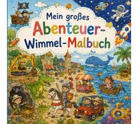 Mein großes Abenteuer-Wimmel-Malbuch: 24 detailreiche Wimmelbilder zum Ausmalen und Entdecken | Kreativer Malspaß für Kinder ab 5 Jahren