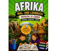 Mein großes Afrika Mal- und Lernbuch: 25 Länder entdecken, ausmalen und viel lernen! (Malen, Lernen & Entdecken)