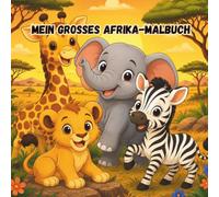 Mein großes Afrika-Malbuch: Wilde Tiere zum Ausmalen für kleine Künstler (3-6 Jahre)