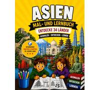 Mein großes Asien Mal- und Lernbuch: 34 Länder entdecken, ausmalen und viel lernen! (Malen, Lernen & Entdecken)