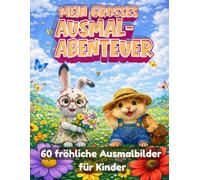 Mein großes Ausmal-Abenteuer: 60 fröhliche Ausmalbilder für Kinder