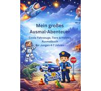 Mein großes Ausmal-Abenteuer: Coole Fahrzeuge, Tiere & Helden Ausmalbuch für Jungen 4-7 Jahren