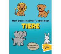 Mein grosses Ausmal- und Rätselbuch Tiere